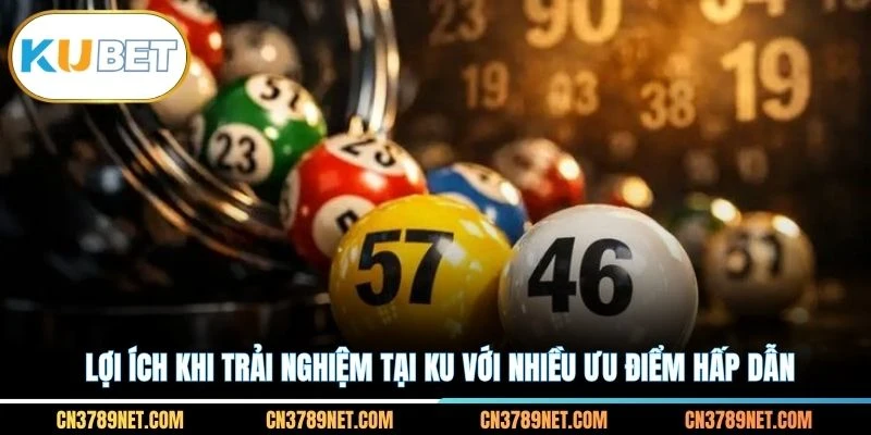 Lợi ích khi trải nghiệm tại KU với nhiều ưu điểm hấp dẫn